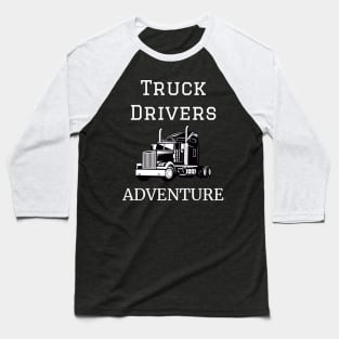 Truck Drivers Adventure Baseball T-Shirt